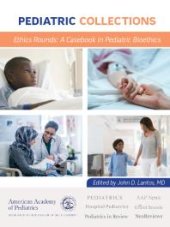 book Ethics Rounds: a Casebook in Pediatric Bioethics