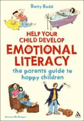 book Help Your Child Develop Emotional Literacy : The Parents' Guide to Happy Children