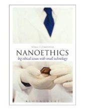 book Nanoethics : Big Ethical Issues with Small Technology