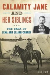 book Calamity Jane and Her Siblings : The Saga of Lena and Elijah Canary