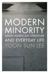 book Modern Minority : Asian American Literature and Everyday Life