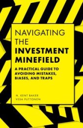 book Navigating the Investment Minefield : A Practical Guide to Avoiding Mistakes, Biases, and Traps