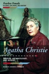 book Agatha Christie : Traveler, Archaeologist, and Author