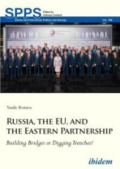 book Russia, the EU, and the Eastern Partnership : Building Bridges or Digging Trenches?