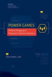 book Power Games : Political Blogging in Malaysian National Elections