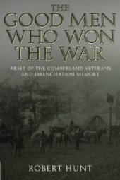 book The Good Men Who Won the War : Army of the Cumberland Veterans and Emancipation Memory