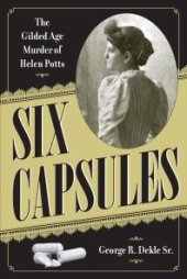 book Six Capsules : The Gilded Age Murder of Helen Potts