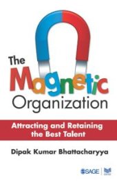 book The Magnetic Organization : Attracting and Retaining the Best Talent