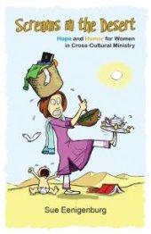 book Screams in the Desert : Hope and Humor for Women in Cross-Cultural Ministry