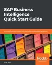 book SAP Business Intelligence Quick Start Guide : Actionable Business Insights from the SAP BusinessObjects BI Platform