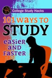 book College Study Hacks 101 Ways to Study Easier and Faster