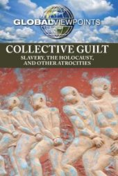 book Collective Guilt : Slavery, the Holocaust, and Other Atrocities