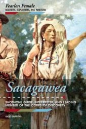 book Sacagawea : Shoshone Guide, Interpreter, and Leading Member of the Corps of Discovery