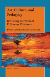 book Art, Culture, and Pedagogy : Revisiting the Work of F. Graeme Chalmers