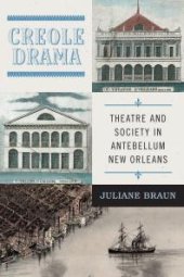 book Creole Drama : Theatre and Society in Antebellum New Orleans