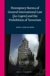 book Peremptory Norms of General International Law (Jus Cogens) and the Prohibition of Terrorism