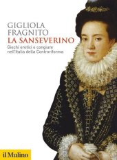 book La Sanseverino. Giochi erotici e congiure nell'Italia della Controriforma