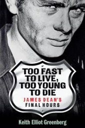 book Too Fast to Live, Too Young to Die : James Dean's Final Hours