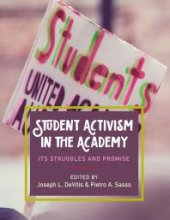 book Student Activism in the Academy : Its Struggles and Promise