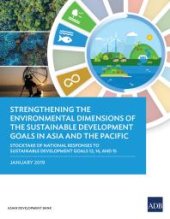 book Strengthening the Environmental Dimensions of the Sustainable Development Goals in Asia and the Pacific : Stocktake of National Responses to Sustainable Development Goals 12, 14, And 15