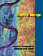 book Rivers of Change : Essays on Early Agriculture in Eastern North America