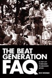 book The Beat Generation FAQ : All That's Left to Know About the Angelheaded Hipsters