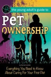 book Pet Ownership : Everything You Need to Know About Caring for your First Pet