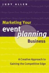 book Marketing Your Event Planning Business : A Creative Approach to Gaining the Competitive Edge