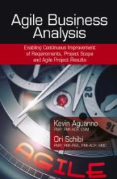 book Agile Business Analysis : Enabling Continuous Improvement of Requirements, Project Scope, and Agile Project Results