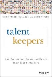 book Talent Keepers : How Top Leaders Engage and Retain Their Best Performers