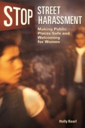 book Stop Street Harassment: Making Public Places Safe and Welcoming for Women : Making Public Places Safe and Welcoming for Women