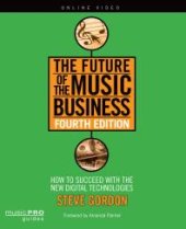 book The Future of the Music Business : How to Succeed with New Digital Technologies