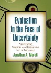 book Evaluation in the Face of Uncertainty : Anticipating Surprise and Responding to the Inevitable