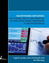 book Incentivising Employees : The Theory, Policy and Practice of Employee Share Ownership Plans in Australia