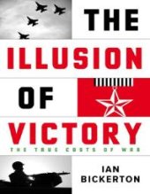 book The Illusion of Victory : The True Costs of Modern War