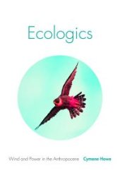 book Ecologics : Wind and Power in the Anthropocene