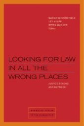 book Looking for Law in All the Wrong Places : Justice Beyond and Between