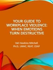 book Your Guide to Workplace Violence : When Emotions Turn Destructive