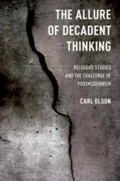 book The Allure of Decadent Thinking : Religious Studies and the Challenge of Postmodernism