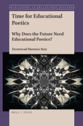 book Time for Educational Poetics : Why Does the Future Need Educational Poetics?