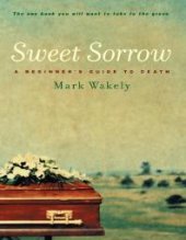 book Sweet Sorrow : A Beginner's Guide to Death