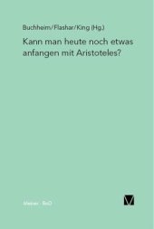 book Kann man heute noch etwas anfangen mit Aristoteles?: Herausgegeben:Flashar, Hellmut; King, Richard A;Mitarbeit:Halliwell, Stephen; Höffe, Otfried; Frede, Dorothea