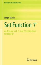 book Set Function T: An Account on F. B. Jones' Contributions to Topology