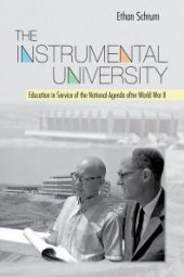 book The Instrumental University : Education in Service of the National Agenda after World War II