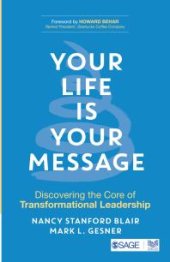 book Your Life Is Your Message : Discovering the Core of Transformational Leadership