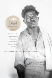 book The Pearl Frontier : Indonesian Labor and Indigenous Encounters in Australia's Northern Trading Network