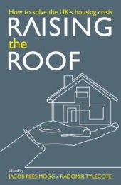 book Raising the Roof: How to Solve the United Kingdom's Housing Crisis : How to Solve the United Kingdom's Housing Crisis