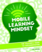 book Mobile Learning Mindset : The Teacher's Guide to Implementation