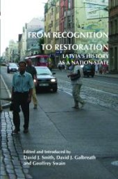 book From Recognition to Restoration : Latvia's History As a Nation-State