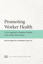 book Promoting Worker Health : A New Approach to Employee Benefits in the Twenty-First Century